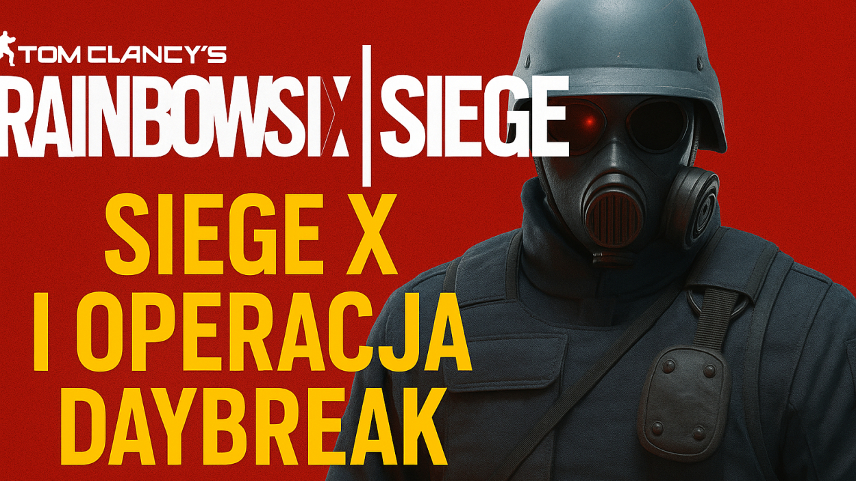 Rainbow Six Siege: nadchodzi Siege X i Operacja Daybreak