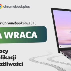 Acerowe Chromebooki 315, 515 i Plus 515 są dostępne z atrakcyjnym rabatem!