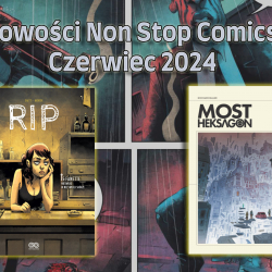Czerwcowe nowości Non Stop Comics