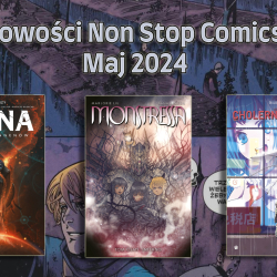 Majowe nowości Non Stop Comics