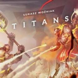 Można już składać zamówienia przedpremierowe na jedna z najciekawszych planszówek z Kickstartera - Titans!