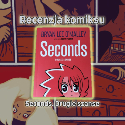 Recenzja Komiksu: Seconds. Drugie szanse