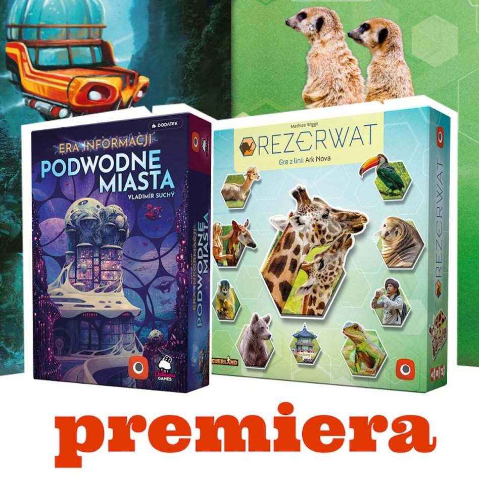 Premiery gier planszowych Rezerwat i Podwodne Miasta: Era Informacji